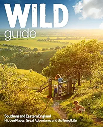 Wild Guide London And South East England Norfolk To New Forest Cotswolds To Kent