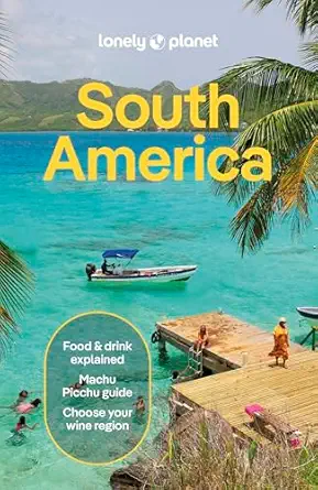 lonely planet south america 1st edition isabel albiston ,ba rbara bianchi ,alex egerton ,bailey freeman