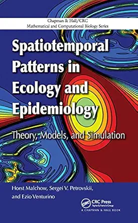 spatiotemporal patterns in ecology and epidemiology theory models and simulation 1st edition horst malchow