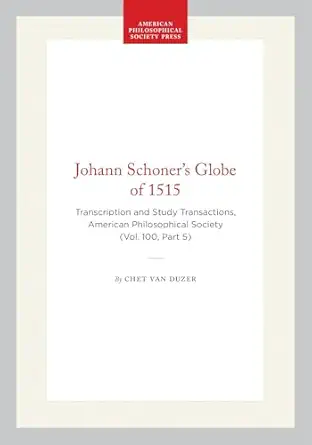 johann schonera s globe of 1515 transcription and study transactions american philosophical society 1st