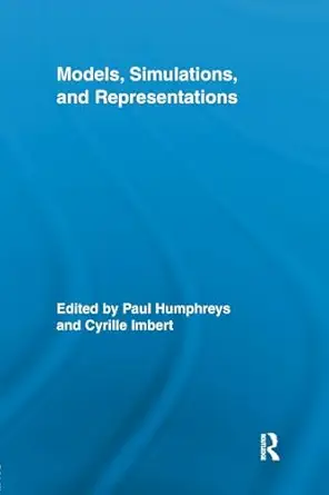 models simulations and representations 1st edition cyrille imbertpaul humphreys 0815371861, 978-0815371861