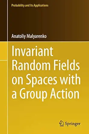 invariant random fields on spaces with a group action 1st edition anatoliy malyarenko ,nicolai leonenko