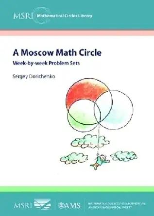 a moscow math circle week by week problem sets 1st edition sergey dorichenko 0821868748, 978-0821868744