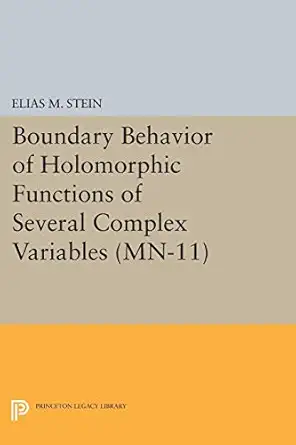 boundary behavior of holomorphic functions of several complex variables 1st edition elias m stein 0691620113,