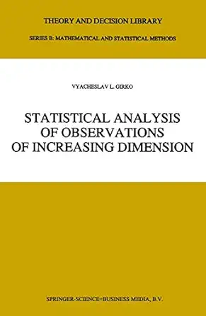 statistical analysis of observations of increasing dimension 1st edition v l girko 0792328868, 978-0792328865