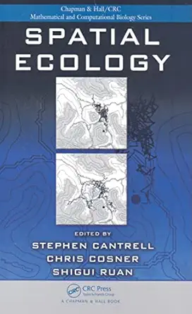 spatial ecology 1st edition stephen cantrell ,chris cosner ,shigui ruan 1420059858, 978-1420059854