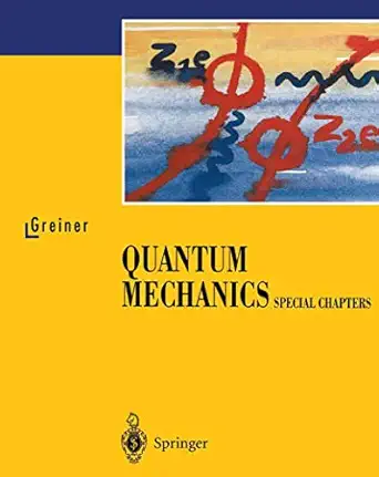quantum mechanics special chapters 1st edition walter greiner ,d a bromley 3540600736, 978-3540600732