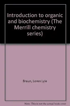 introduction to organic and biochemistry 1st edition loren lyle braun 0675091241, 978-0675091244