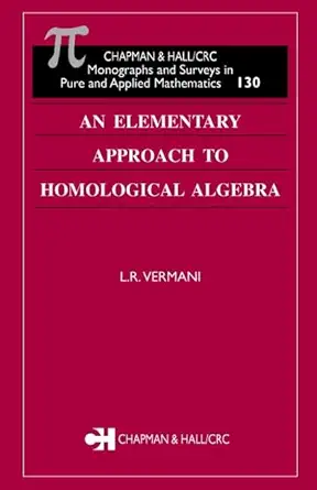 an elementary approach to homological algebra 1st edition l r vermani 1584884002, 978-1584884002