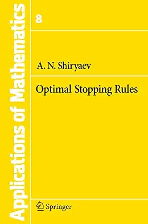 optimal stopping rules 1st edition albert n shiryaev ,a b aries 3540740104, 978-3540740100