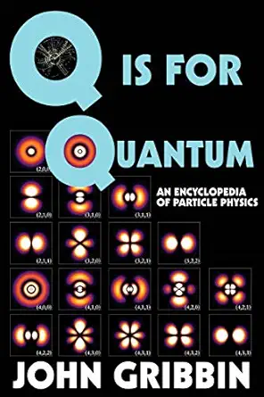 q is for quantum an encyclopedia of particle physics 1st edition john gribbin 1511974451, 978-1511974455