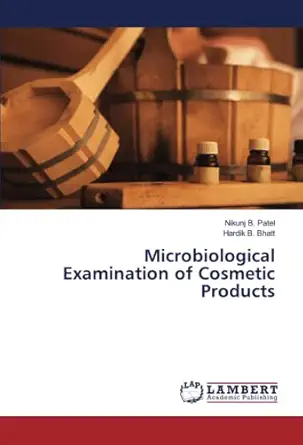 microbiological examination of cosmetic products 1st edition nikunj b patel ,hardik b bhatt 6205629941,