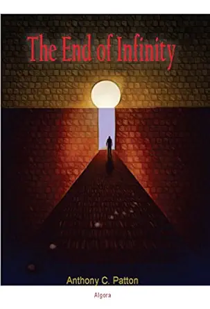 the end of infinity where mathematics and philosophy meet 1st edition anthony c patton 1628943408,