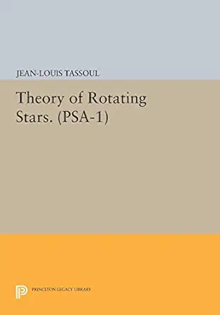 theory of rotating stars volume 1 1st edition jean louis tassoul 0691628076, 978-0691628073