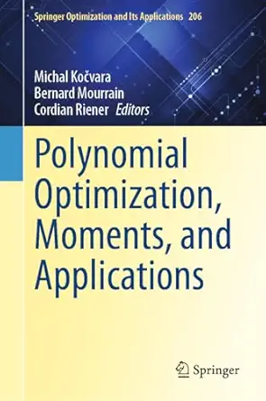 polynomial optimization moments and applications 1st edition michal koa vara ,bernard mourrain ,cordian