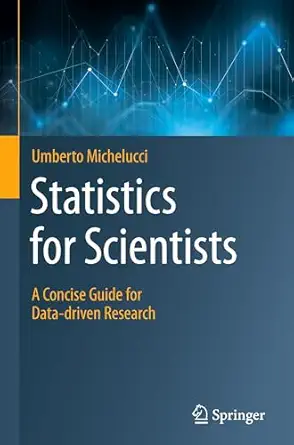 statistics for scientists a concise guide for data driven research 1st edition umberto michelucci 3031781465,