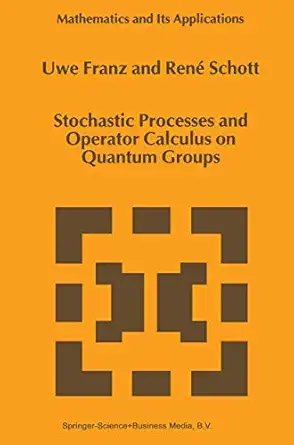 stochastic processes and operator calculus on quantum groups 1st edition u franz ,rena c schott 9048152909,