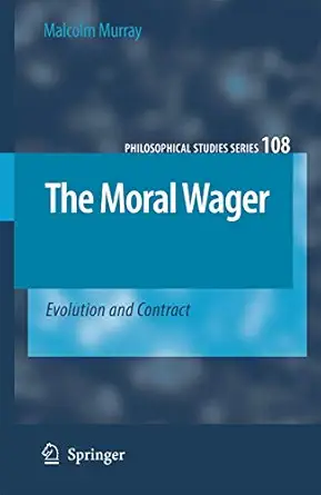 the moral wager evolution and contract 1st edition malcolm murray 1402058543, 978-1402058547