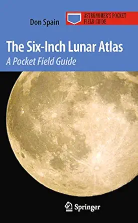 the six inch lunar atlas a pocket field guide 1st edition don spain 038787609x, 978-0387876092
