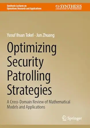 optimizing security patrolling strategies a cross domain review of mathematical models and applications 1st
