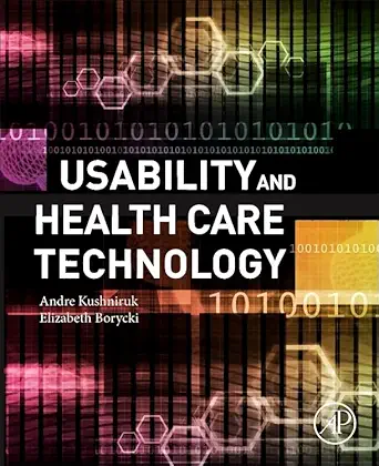 usability and health care technology 1st edition andre kushniruk ,elizabeth borycki 0128031298, 978-0128031292