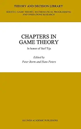 chapters in game theory in honor of stef tijs 1st edition peter borm ,h j peters 1402070632, 978-1402070631