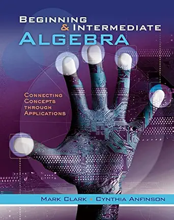 beginning and intermediate algebra connecting concepts through applications 1st edition mark clark ,cynthia