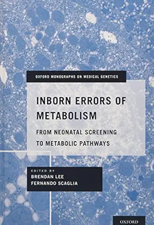 inborn errors of metabolism from neonatal screening to metabolic pathways 1st edition brendan lee md phd