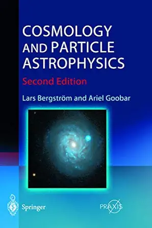 cosmology and particle astrophysics 1st edition lars bergstra m ,ariel goobar 3540431284, 978-3540431282