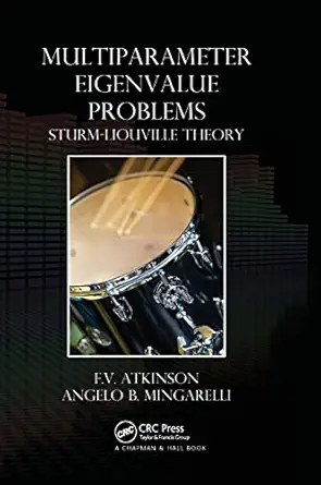 multiparameter eigenvalue problems sturm liouville theory 1st edition f v atkinson ,angelo b mingarelli