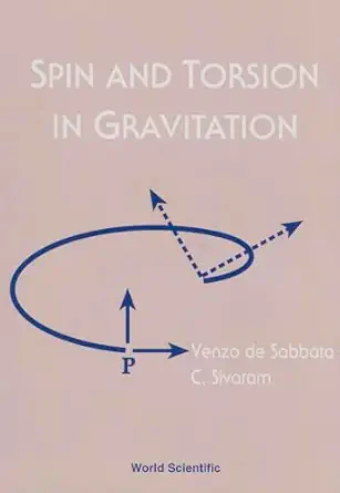 spin and torsion in gravitation 1st edition venzo de sabbata ,c sivaram 9810217668, 978-9810217662