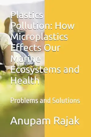plastics pollution how microplastics effects our marine ecosystems and health problems and solutions 1st