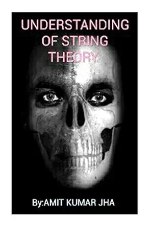 understanding of string theory for undergraduate students of physics and mathematics 1st edition mr amit