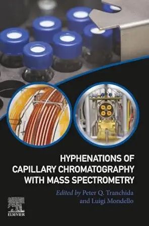 hyphenations of capillary chromatography with mass spectrometry 1st edition peter q tranchida ,luigi mondello