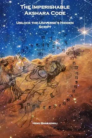 the imperishable akshara code unlock the universea s hidden script 1st edition mr hemu bharadwaj 9334410582,
