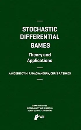 stochastic differential games theory and applications 1st edition kandethody m ramachandran ,chris p tsokos