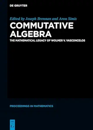 commutative algebra the mathematical legacy of wolmer v vasconcelos 1st edition joseph brennan ,aron simis
