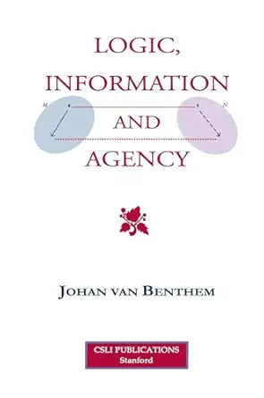 logic information and agency 1st edition johan van benthem 0937073032, 978-0937073032