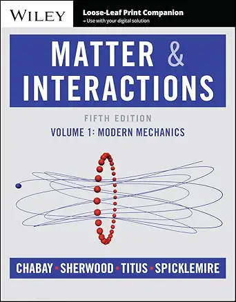 matter and interactions volume 1 modern mechanics 1st edition ruth w chabay ,bruce a sherwood ,aaron p titus