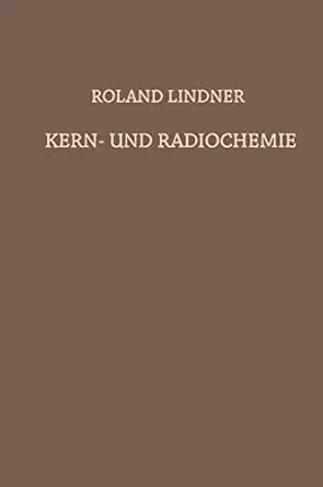 kern und radiochemie grundlagen a praktische methoden und technische anwendung 1st edition roland lindner