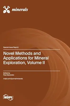 novel methods and applications for mineral exploration volume ii 1st edition paul alexandre 3725805245,