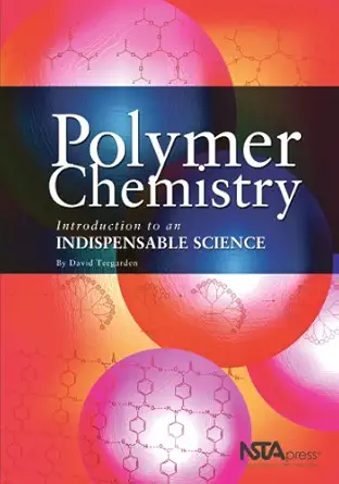 polymer chemistry introduction to an indispensable science 1st edition david m teegarden 0873552210,