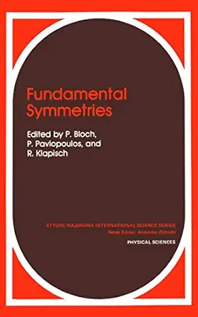fundamental symmetries 1st edition p bloch ,p pavlopoulos ,r klapisch 0306426730, 978-0306426735