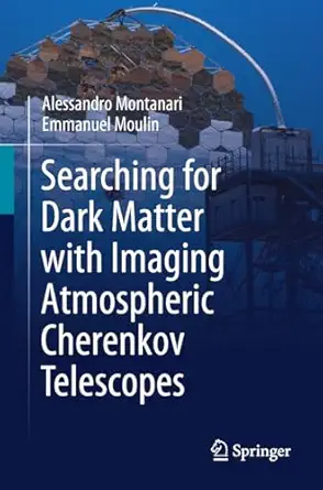 searching for dark matter with imaging atmospheric cherenkov telescopes 1st edition alessandro montanari