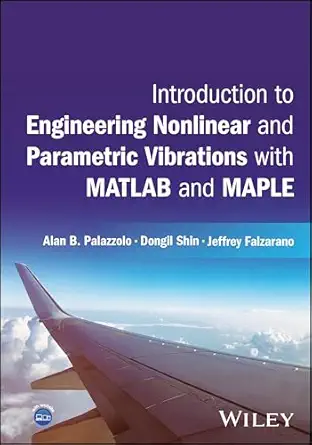 introduction to engineering nonlinear and parametric vibrations with matlab and maple 1st edition alan b