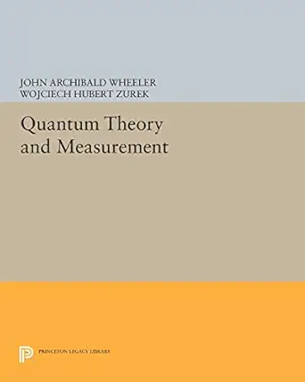quantum theory and measurement 1st edition john archibald wheeler ,wojciech hubert zurek 0691613168,