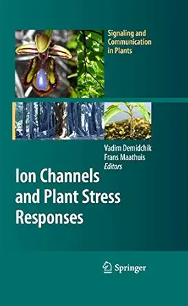 ion channels and plant stress responses 1st edition vadim demidchik ,frans j m maathuis 3642262953,