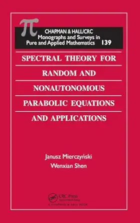 spectral theory for random and nonautonomous parabolic equations and applications 1st edition janusz