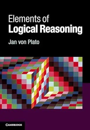 elements of logical reasoning 1st edition jan von plato 110761077x, 978-1107610774
