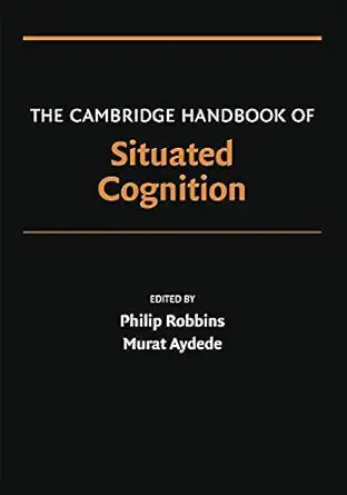 the cambridge handbook of situated cognition 1st edition murat aydedephilip robbins 0521612861, 978-0521612869